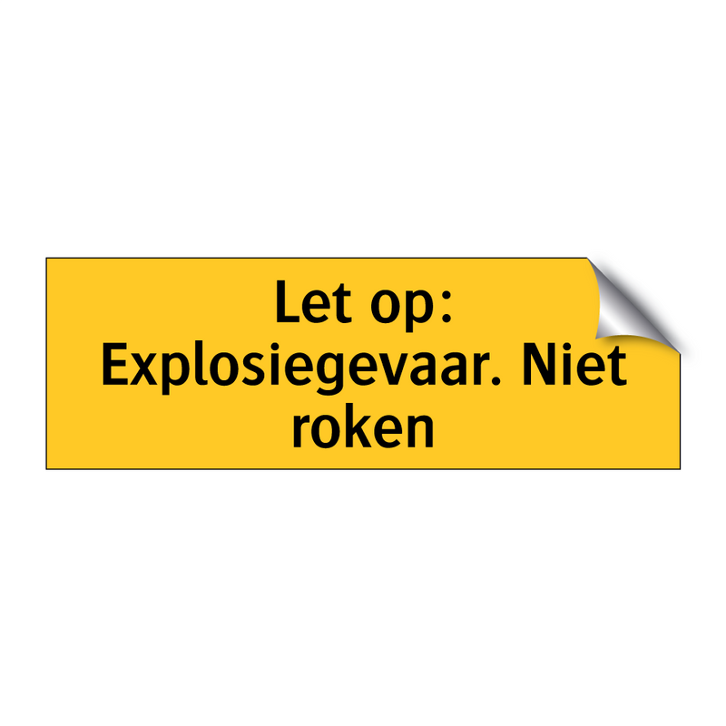 Let op: Explosiegevaar. Niet roken & Let op: Explosiegevaar. Niet roken