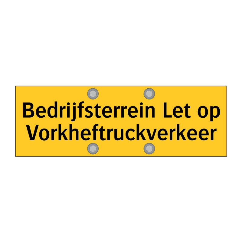 Bedrijfsterrein Let op Vorkheftruckverkeer & Bedrijfsterrein Let op Vorkheftruckverkeer