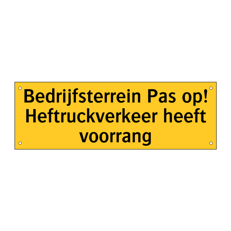 Bedrijfsterrein Pas op! Heftruckverkeer heeft voorrang