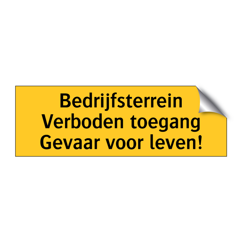 Bedrijfsterrein Verboden toegang Gevaar voor leven!