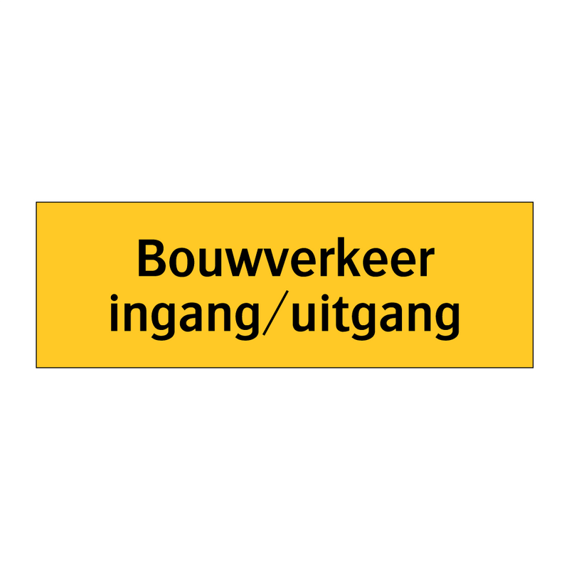 Bouwverkeer ingang/uitgang & Bouwverkeer ingang/uitgang & Bouwverkeer ingang/uitgang