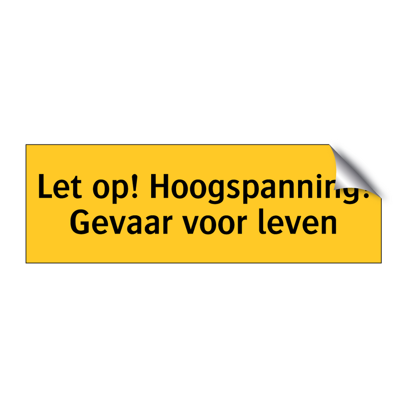 Let op! Hoogspanning! Gevaar voor leven & Let op! Hoogspanning! Gevaar voor leven