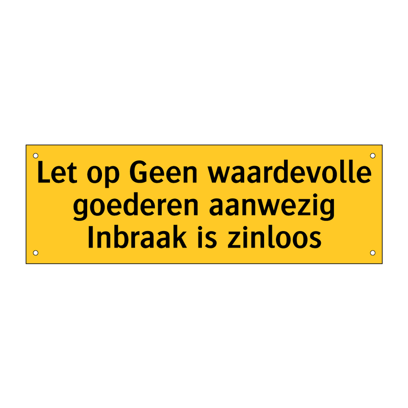 Let op Geen waardevolle goederen aanwezig Inbraak is /.../