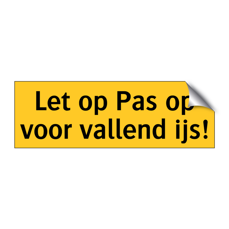 Let op Pas op voor vallend ijs! & Let op Pas op voor vallend ijs! & Let op Pas op voor vallend ijs!