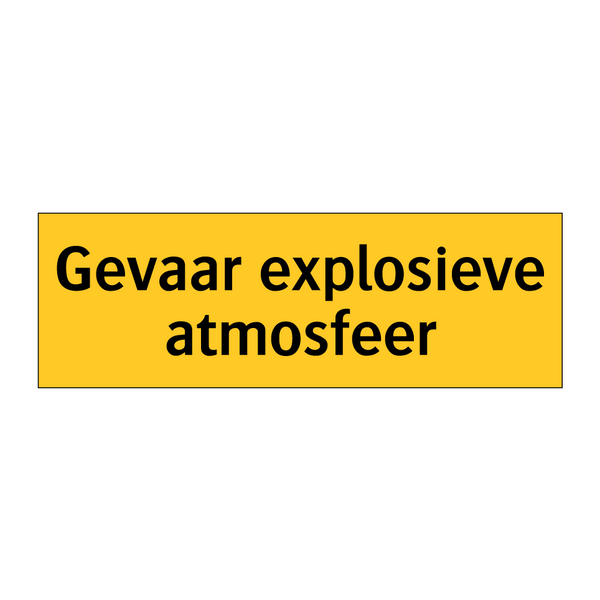 Gevaar explosieve atmosfeer & Gevaar explosieve atmosfeer & Gevaar explosieve atmosfeer