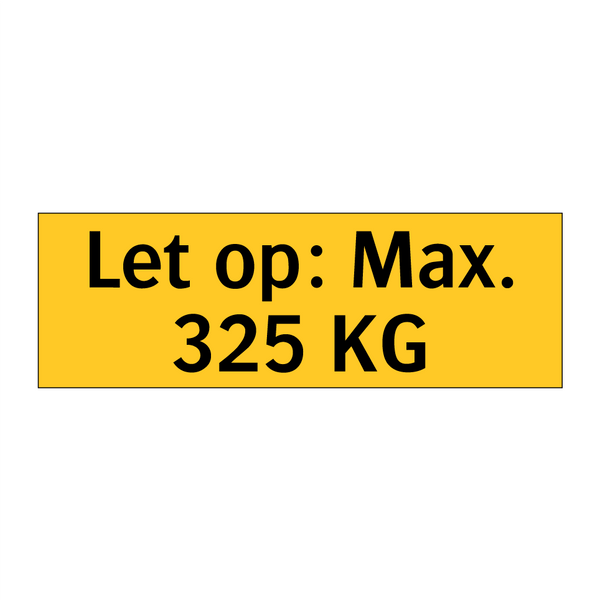 Let op: Max. 325 KG & Let op: Max. 325 KG & Let op: Max. 325 KG & Let op: Max. 325 KG