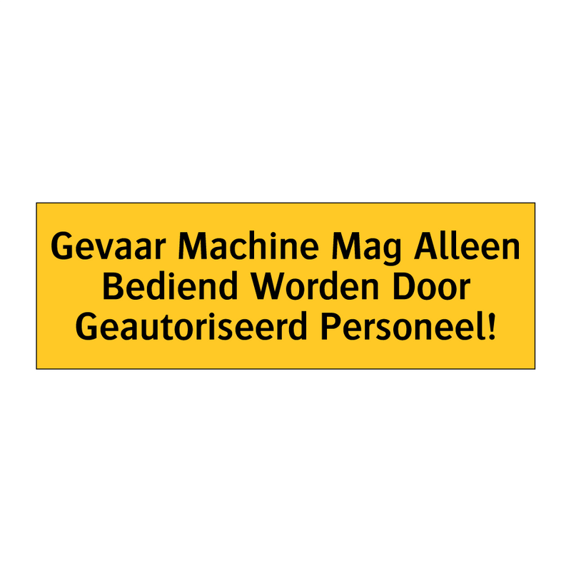 Gevaar Machine Mag Alleen Bediend Worden Door /.../