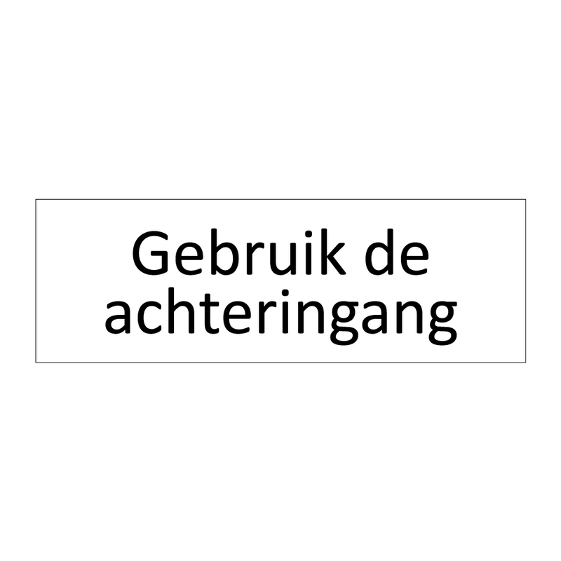 Gebruik de achteringang & Gebruik de achteringang & Gebruik de achteringang