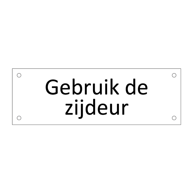 Gebruik de zijdeur & Gebruik de zijdeur & Gebruik de zijdeur