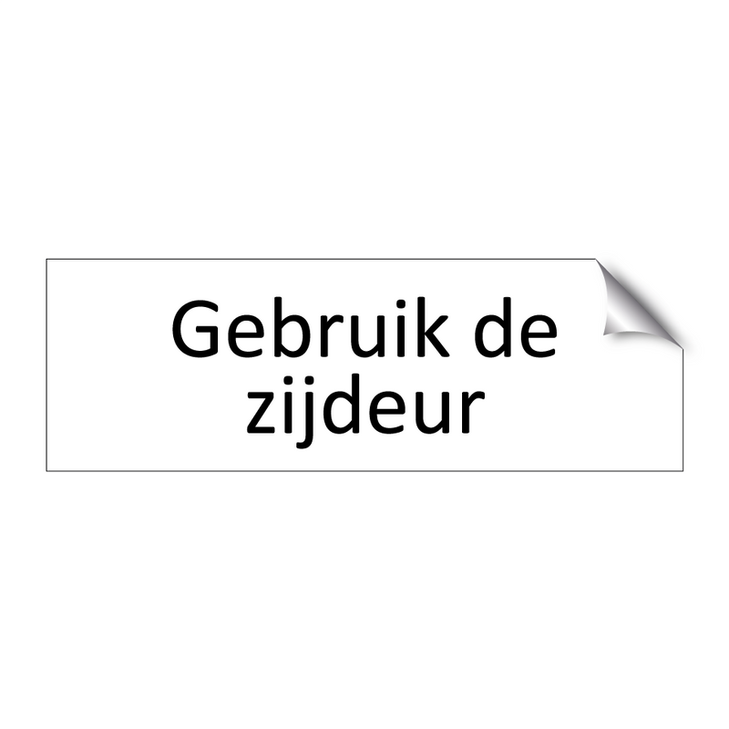 Gebruik de zijdeur & Gebruik de zijdeur & Gebruik de zijdeur