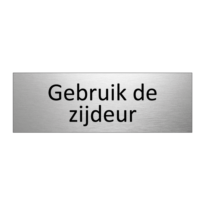 Gebruik de zijdeur & Gebruik de zijdeur & Gebruik de zijdeur & Gebruik de zijdeur