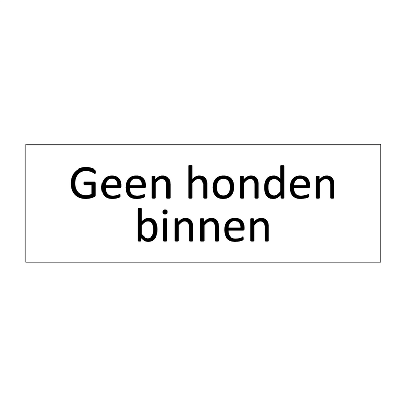 Geen honden binnen & Geen honden binnen & Geen honden binnen & Geen honden binnen