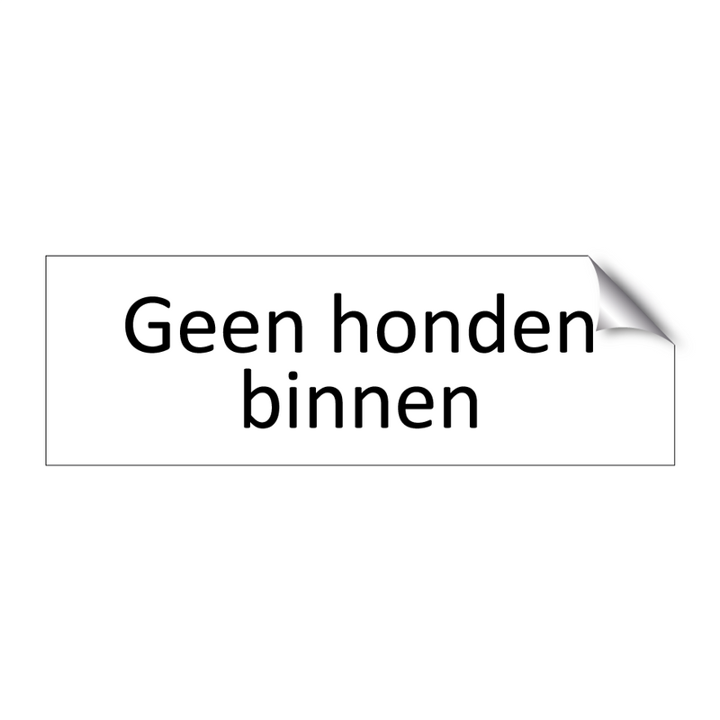 Geen honden binnen & Geen honden binnen & Geen honden binnen