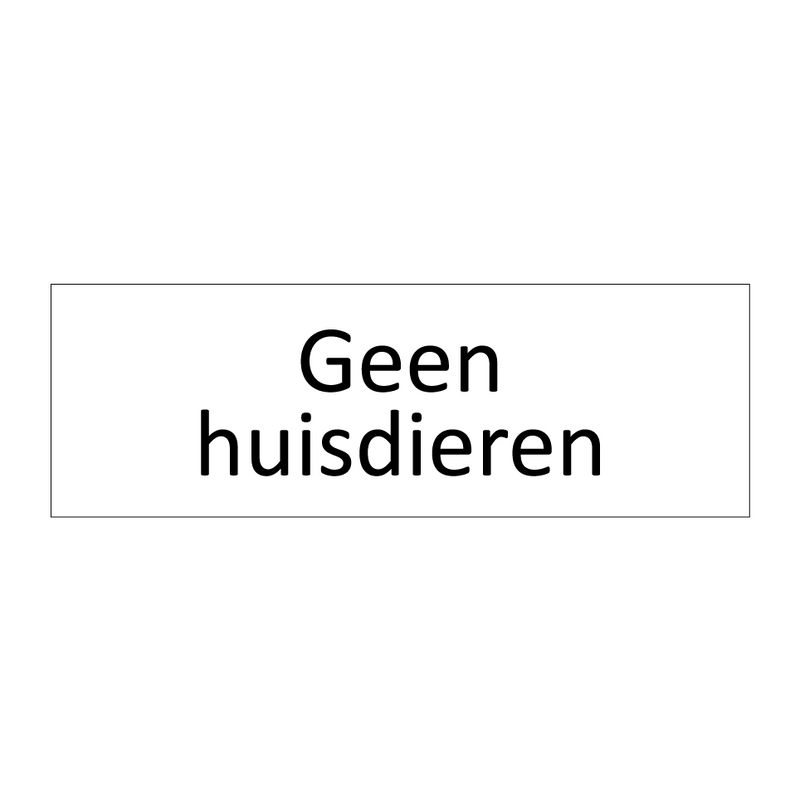 Geen huisdieren & Geen huisdieren & Geen huisdieren & Geen huisdieren & Geen huisdieren