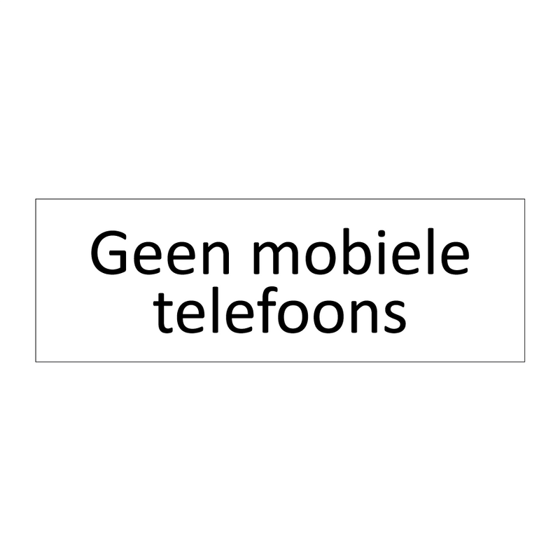 Geen mobiele telefoons & Geen mobiele telefoons & Geen mobiele telefoons & Geen mobiele telefoons