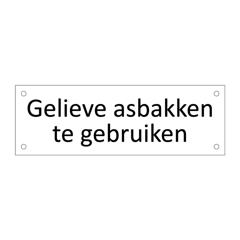 Gelieve asbakken te gebruiken & Gelieve asbakken te gebruiken & Gelieve asbakken te gebruiken