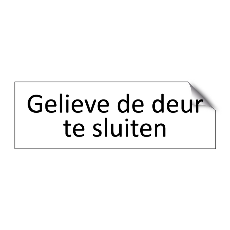 Gelieve de deur te sluiten & Gelieve de deur te sluiten & Gelieve de deur te sluiten