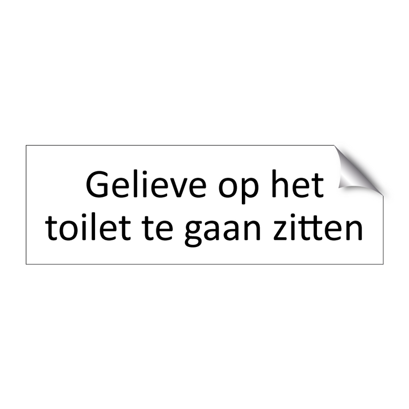 Gelieve op het toilet te gaan zitten & Gelieve op het toilet te gaan zitten