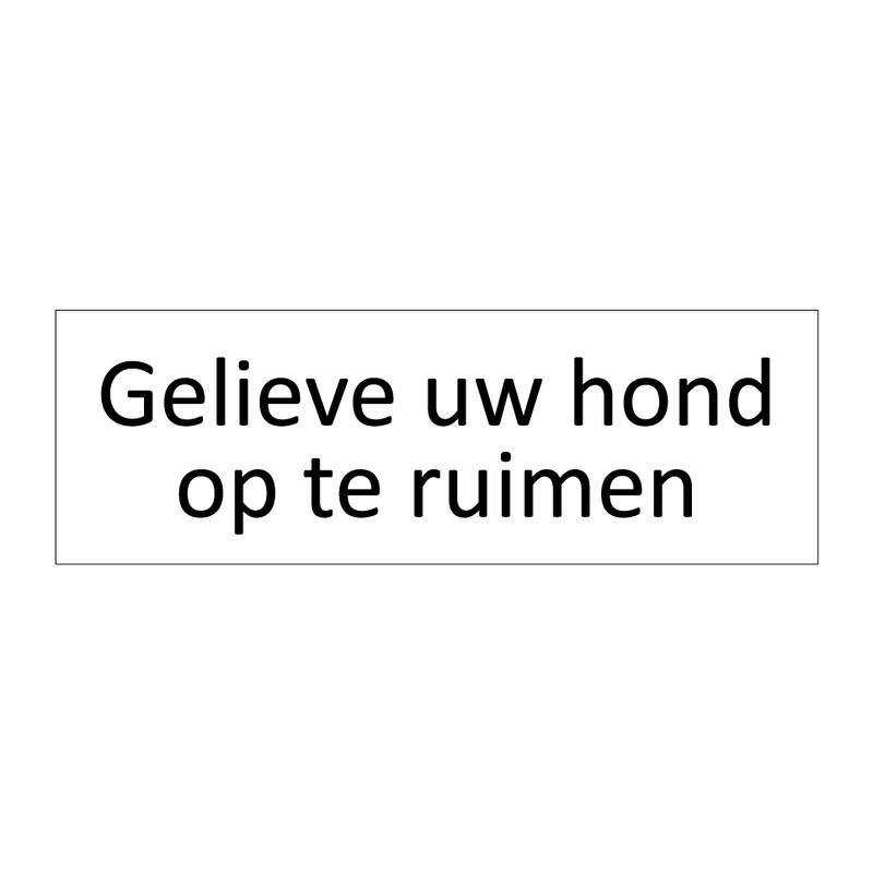 Gelieve uw hond op te ruimen & Gelieve uw hond op te ruimen & Gelieve uw hond op te ruimen