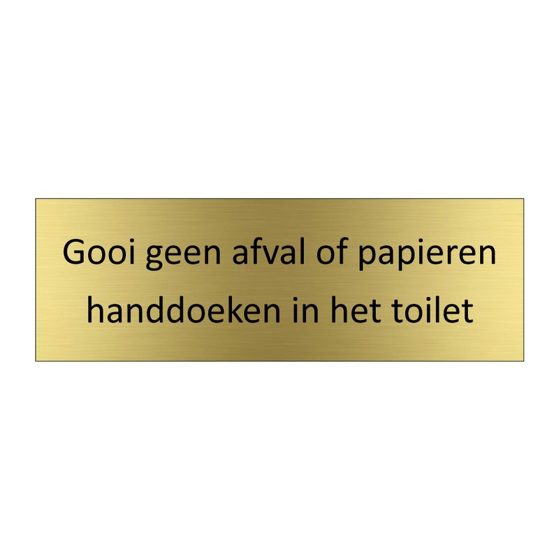 Gooi geen afval of papieren handdoeken in het toilet