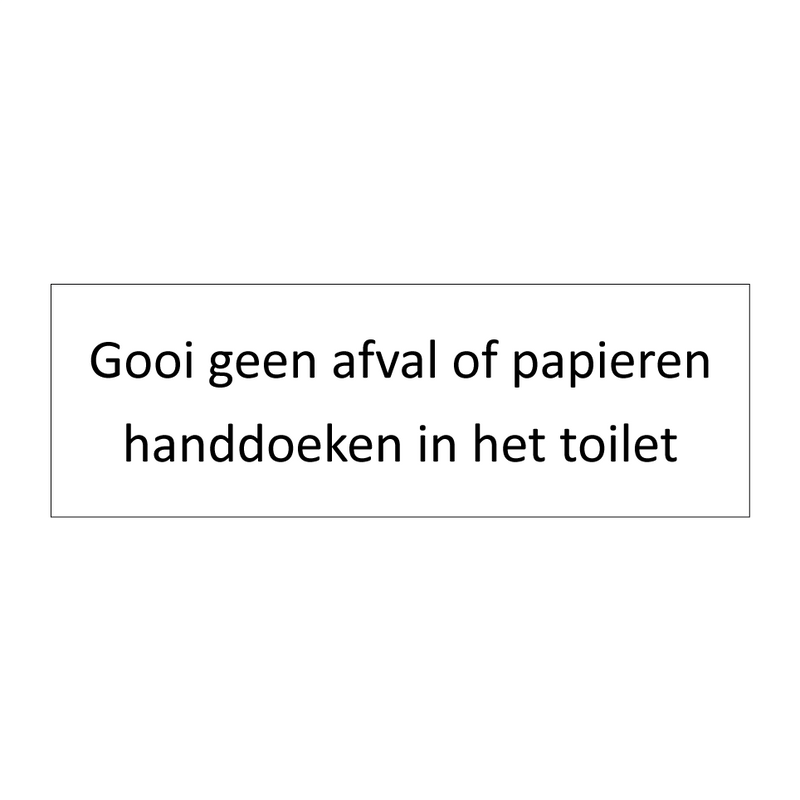 Gooi geen afval of papieren handdoeken in het toilet