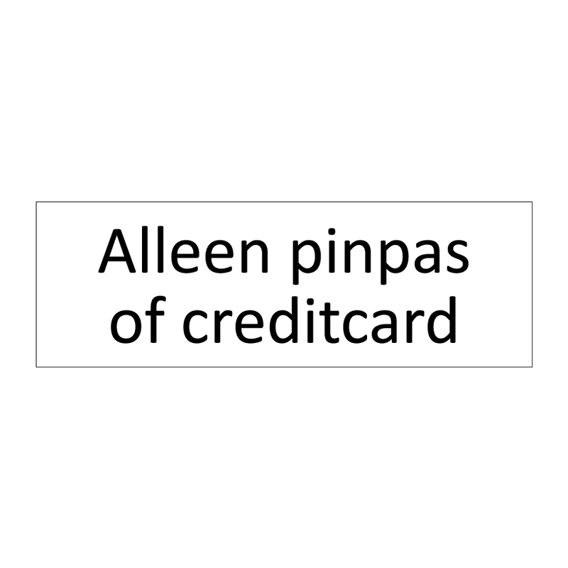 Alleen pinpas of creditcard & Alleen pinpas of creditcard & Alleen pinpas of creditcard