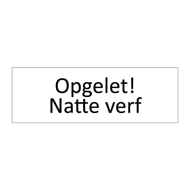 Opgelet! Natte verf & Opgelet! Natte verf & Opgelet! Natte verf & Opgelet! Natte verf