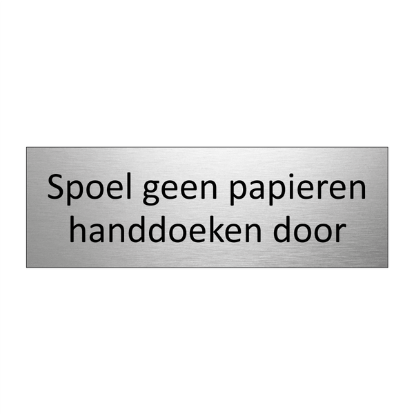 Spoel geen papieren handdoeken door & Spoel geen papieren handdoeken door