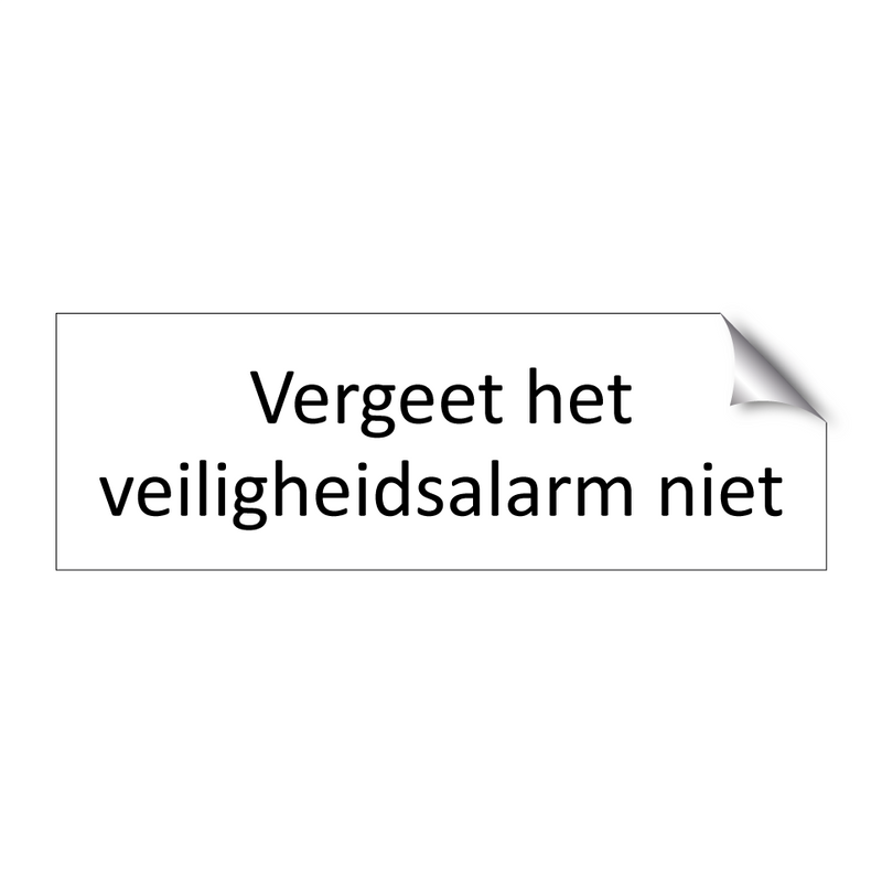 Vergeet het veiligheidsalarm niet & Vergeet het veiligheidsalarm niet