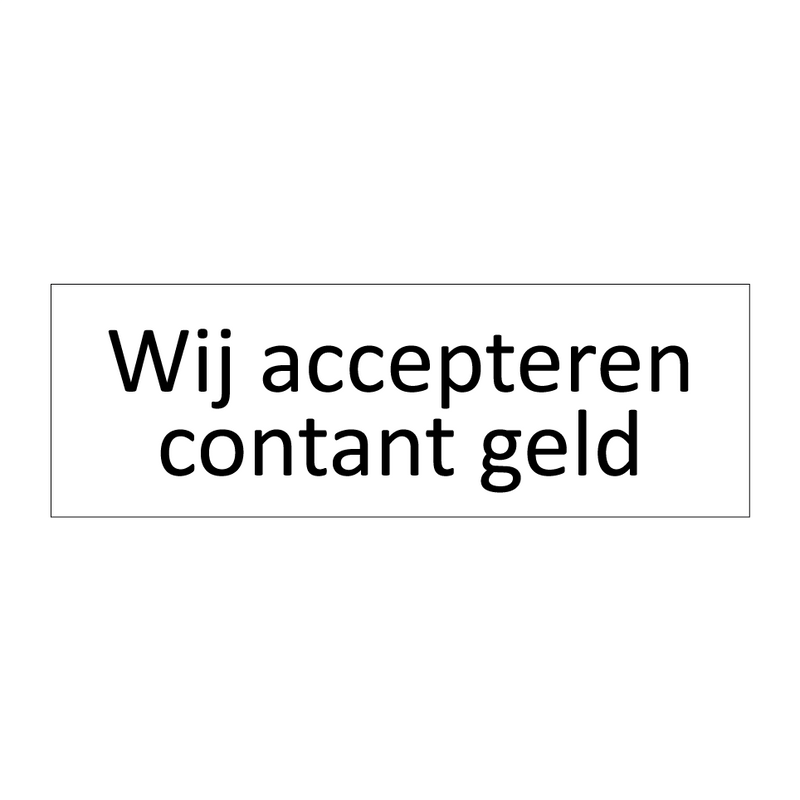 Wij accepteren contant geld & Wij accepteren contant geld & Wij accepteren contant geld