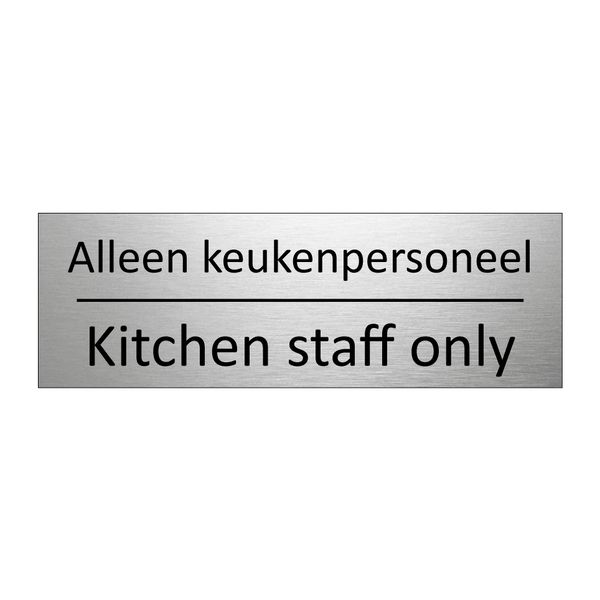 Alleen keukenpersoneel - Kitchen staff only & Alleen keukenpersoneel - Kitchen staff only