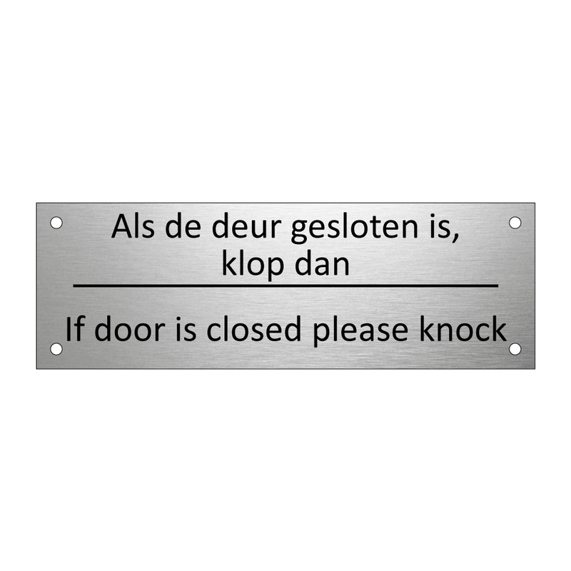 Als de deur gesloten is, klop dan - If door is closed please knock