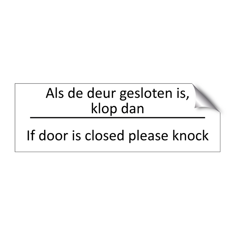 Als de deur gesloten is, klop dan - If door is closed please knock