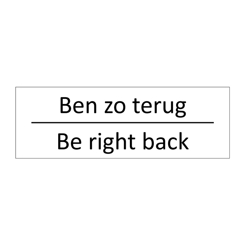 Ben zo terug - Be right back & Ben zo terug - Be right back & Ben zo terug - Be right back