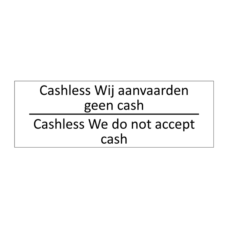 Cashless Wij aanvaarden geen cash /…/ & Cashless Wij aanvaarden geen cash /…/