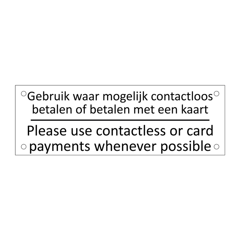 Gebruik waar mogelijk contactloos betalen of betalen met een kaart - Please use contactless or card payments whenever possible