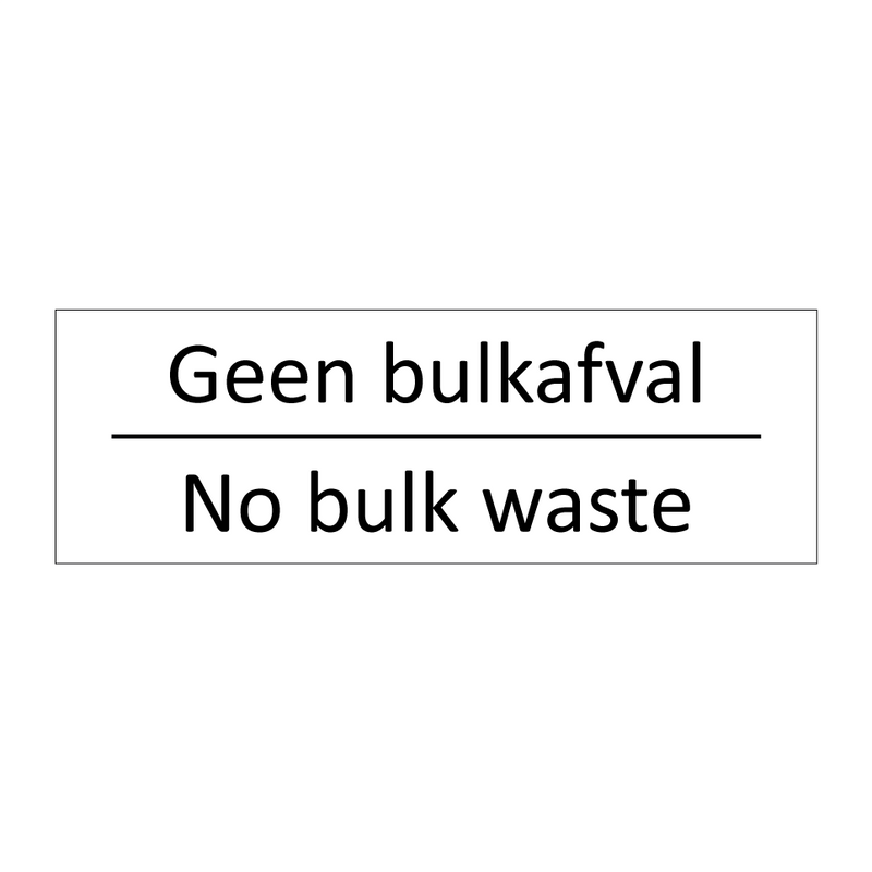 Geen bulkafval - No bulk waste & Geen bulkafval - No bulk waste & Geen bulkafval - No bulk waste