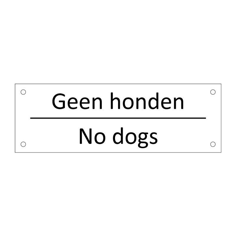 Geen honden - No dogs & Geen honden - No dogs & Geen honden - No dogs