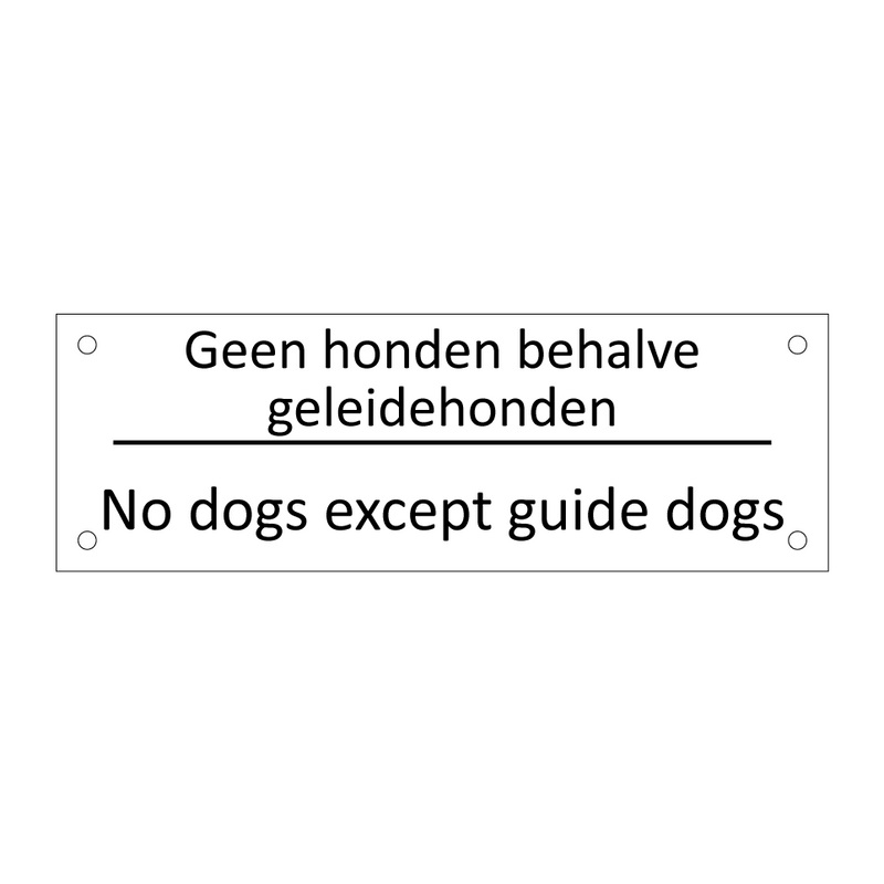 Geen honden behalve geleidehonden - No dogs except guide dogs