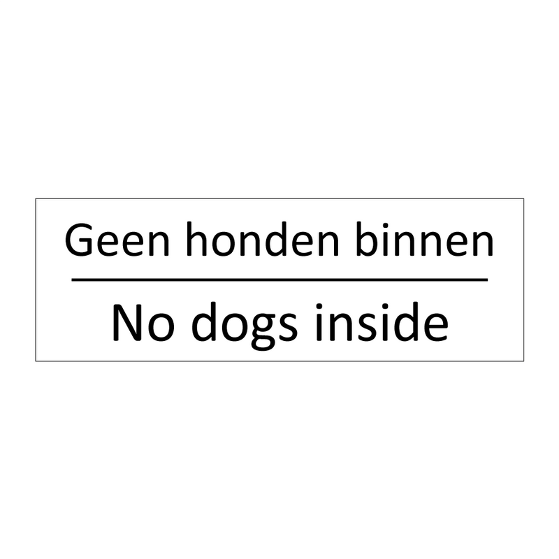 Geen honden binnen - No dogs inside & Geen honden binnen - No dogs inside