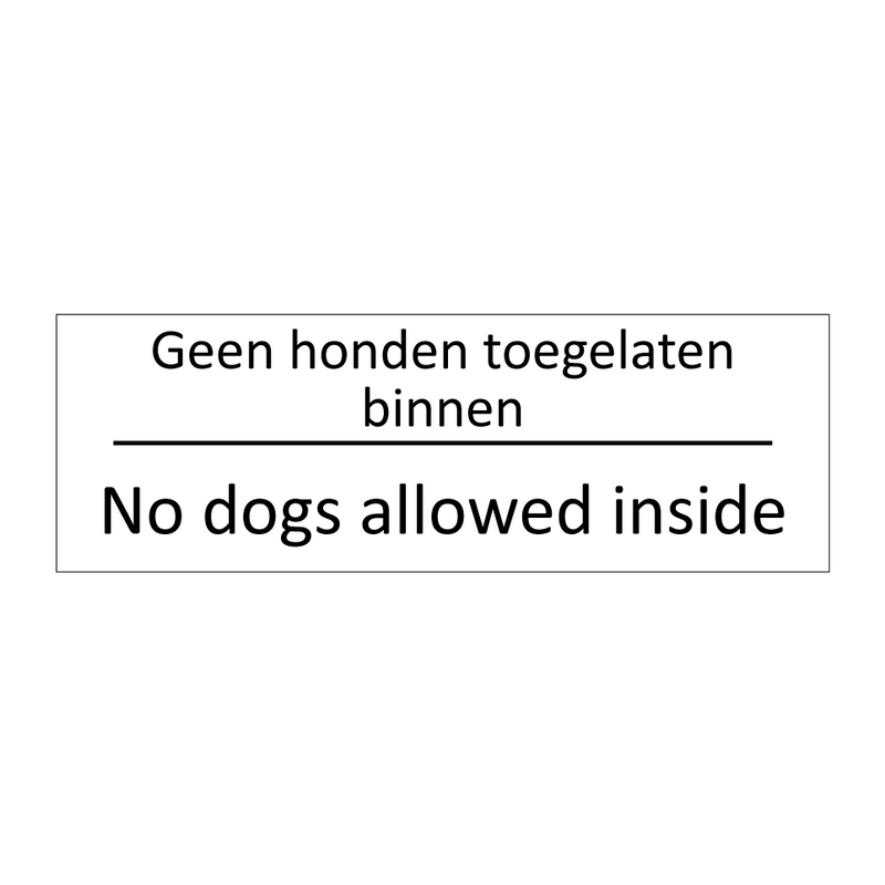 Geen honden toegelaten binnen - No dogs allowed inside