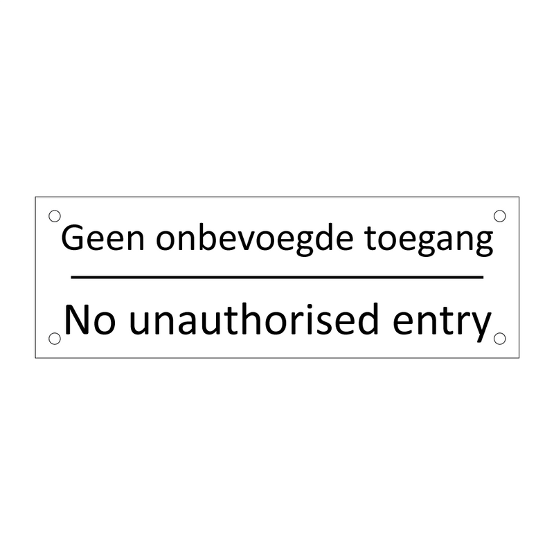 Geen onbevoegde toegang - No unauthorised entry & Geen onbevoegde toegang - No unauthorised entry