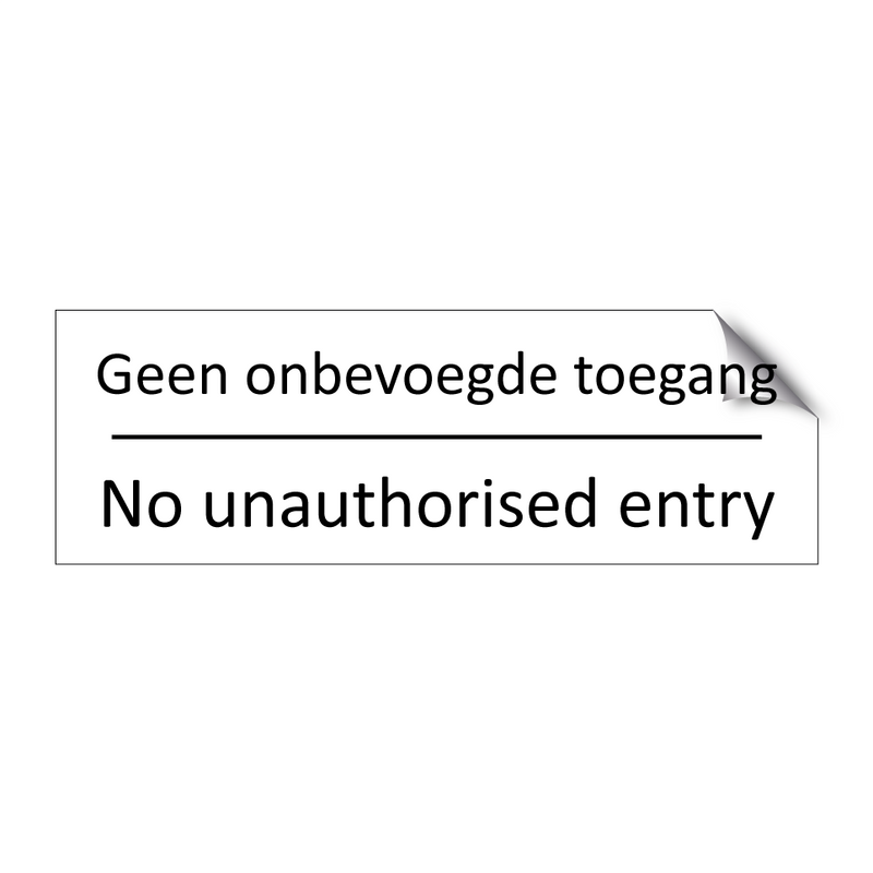 Geen onbevoegde toegang - No unauthorised entry & Geen onbevoegde toegang - No unauthorised entry