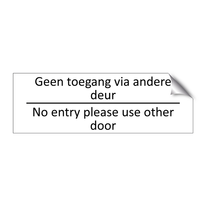 Geen toegang via andere deur - No entry please use other door