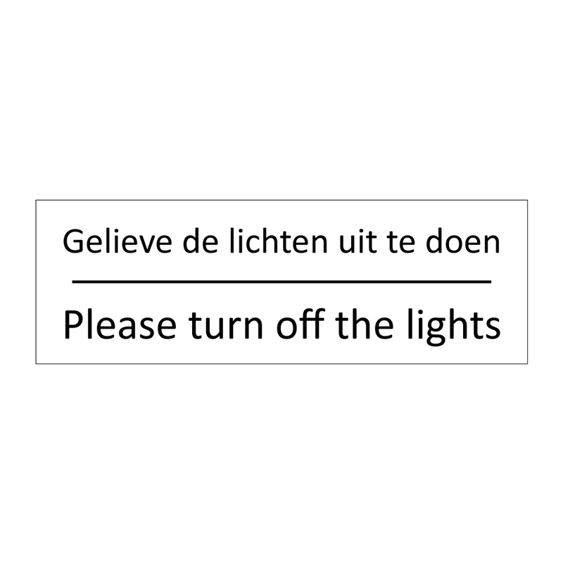 Gelieve de lichten uit te doen - Please turn off the lights