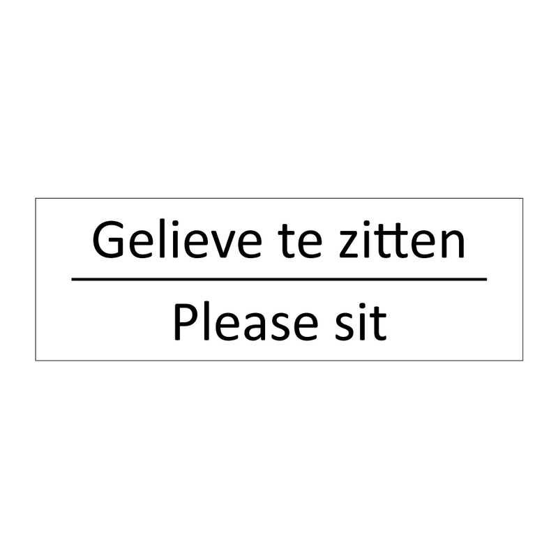 Gelieve te zitten - Please sit & Gelieve te zitten - Please sit & Gelieve te zitten - Please sit