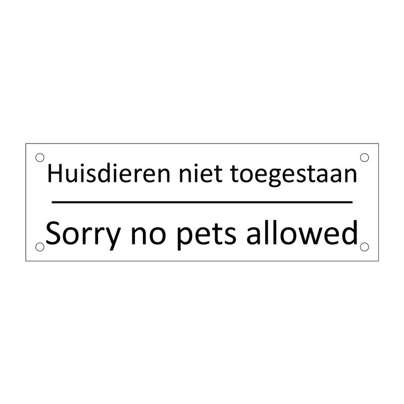 Huisdieren niet toegestaan - Sorry no pets allowed