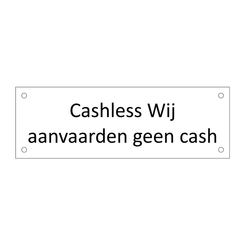 Cashless Wij aanvaarden geen cash & Cashless Wij aanvaarden geen cash