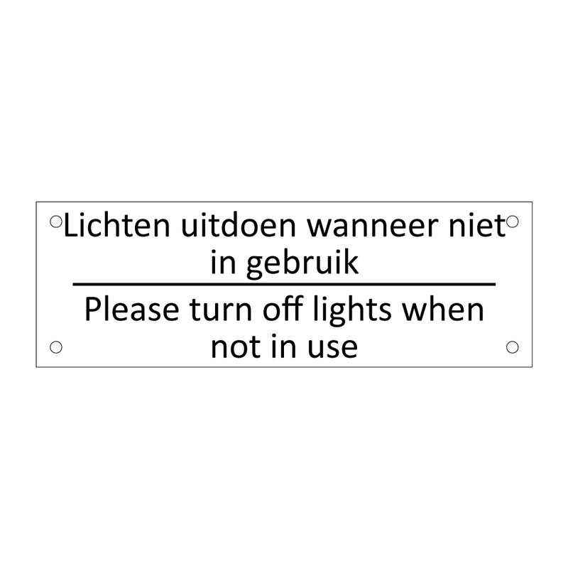 Lichten uitdoen wanneer niet in gebruik - Please turn off lights when not in use