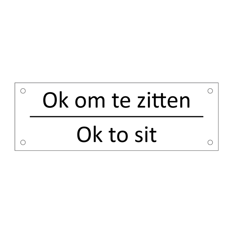 Ok om te zitten - Ok to sit & Ok om te zitten - Ok to sit & Ok om te zitten - Ok to sit